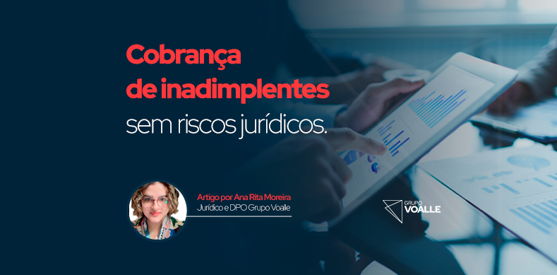 Cobrança de inadimplentes: até onde o provedor pode ir sem assumir riscos jurídicos?